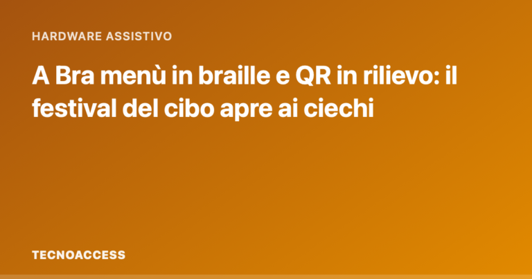A Bra menù in braille e QR in rilievo: il festival del cibo apre ai ciechi