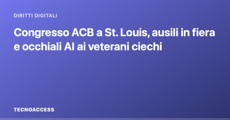 Congresso ACB a St. Louis, ausili in fiera e occhiali AI ai veterani ciechi