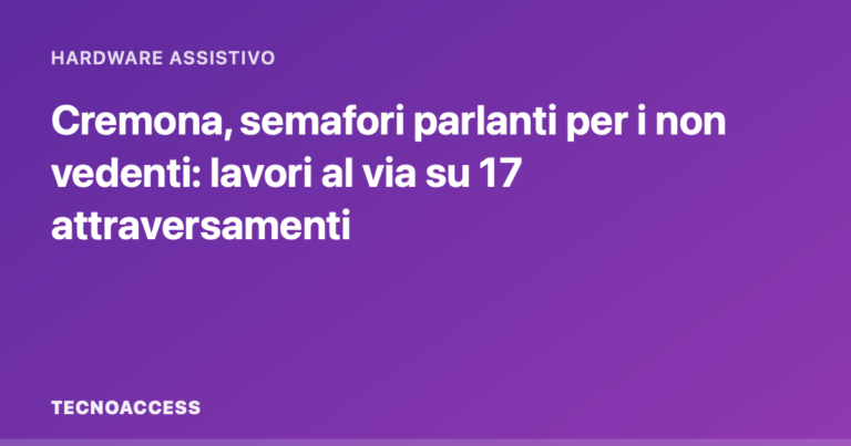 Cremona, semafori parlanti per i non vedenti: lavori al via su 17 attraversamenti