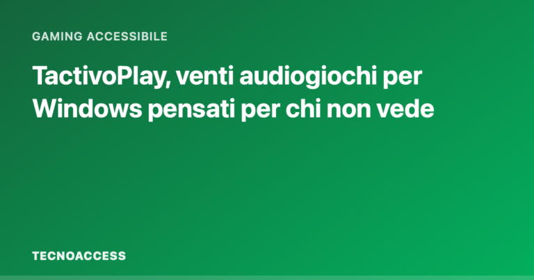 TactivoPlay, venti audiogiochi per Windows pensati per chi non vede