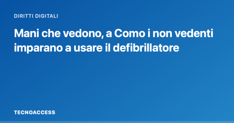 Mani che vedono, a Como i non vedenti imparano a usare il defibrillatore