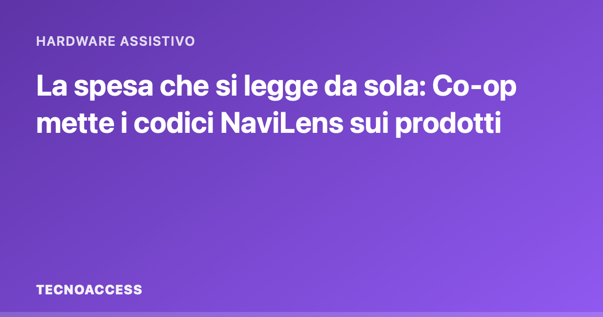La spesa che si legge da sola: Co-op mette i codici NaviLens sui prodotti