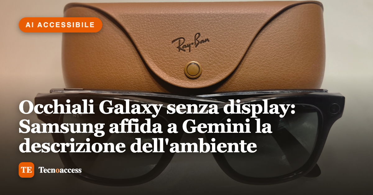 Copertina dell'articolo: Occhiali Galaxy senza display: Samsung affida a Gemini la descrizione dell'ambiente