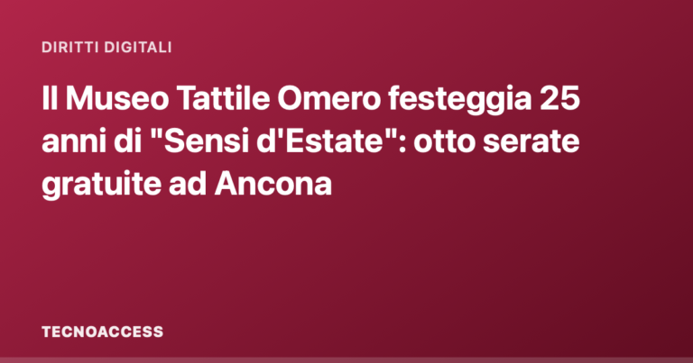 Il Museo Tattile Omero festeggia 25 anni di "Sensi d'Estate": otto serate gratuite ad Ancona