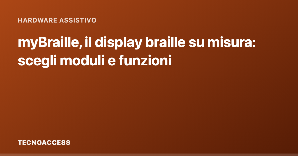 myBraille, il display braille su misura: scegli moduli e funzioni