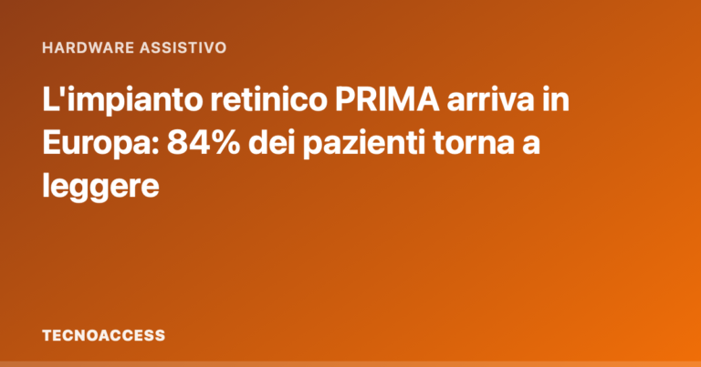 L'impianto retinico PRIMA arriva in Europa: 84% dei pazienti torna a leggere