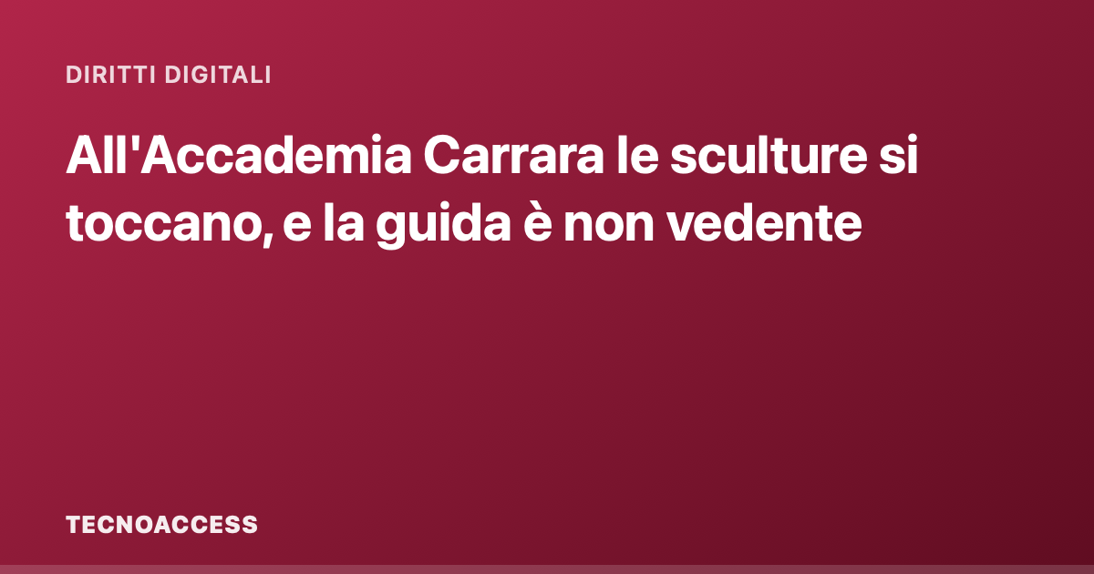 All'Accademia Carrara le sculture si toccano, e la guida è non vedente