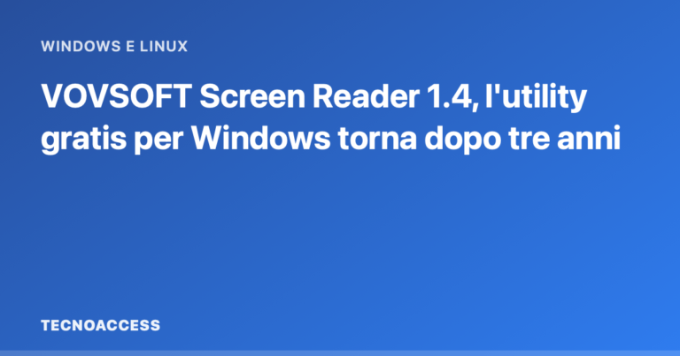 VOVSOFT Screen Reader 1.4, l'utility gratis per Windows torna dopo tre anni
